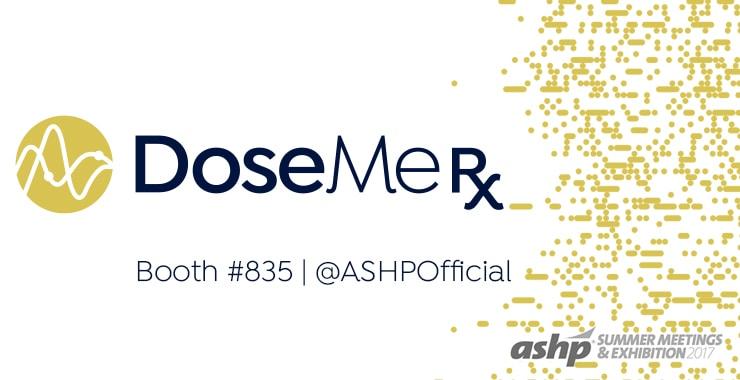 DoseMeRx ASHP Summer Debut - DoseMeRx - DoseMeRx